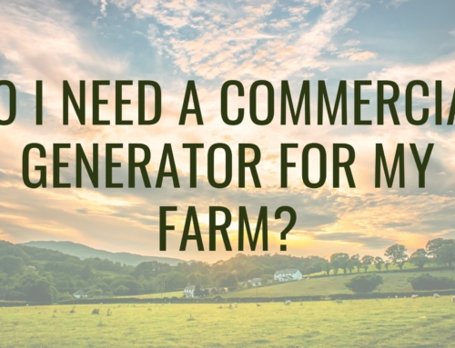 Do I need a Commercial Generator for my Farm?